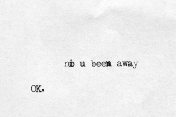 ni o u been away OK.