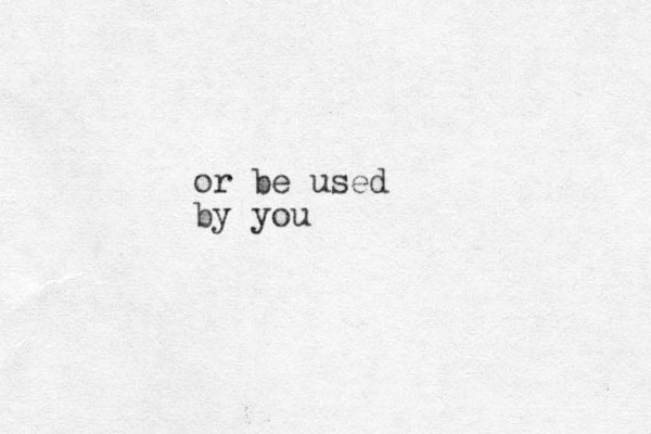 or be used by you