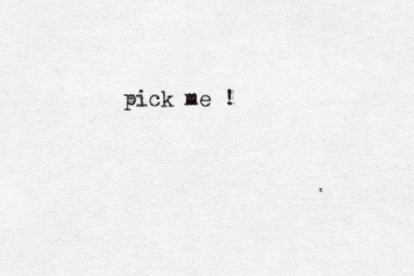 pick me !