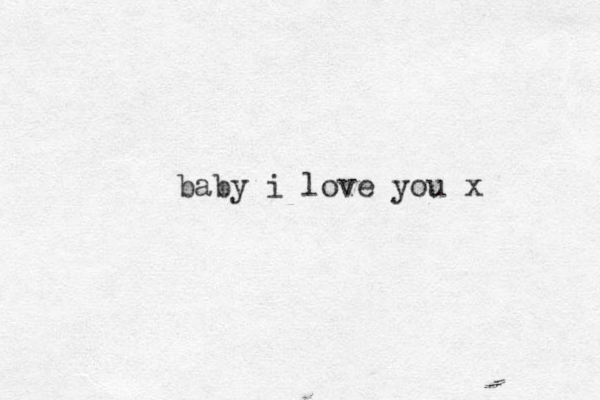baby i love you x 