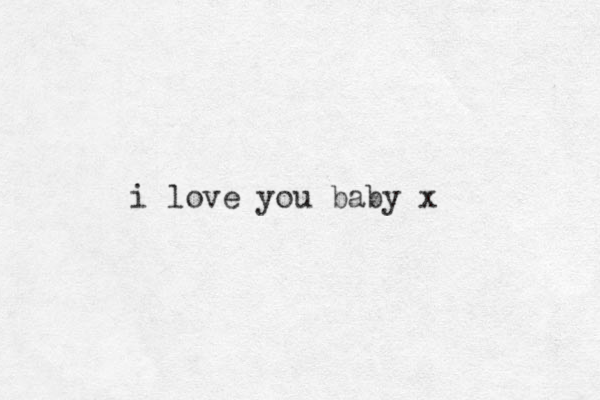 i love you baby x