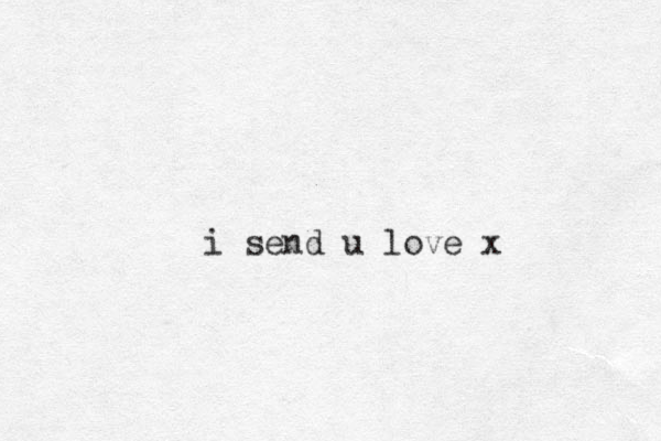 i send u love x