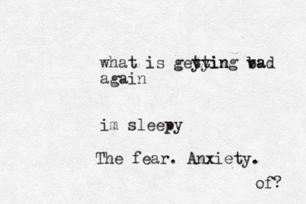 what is geyyin tting va bad b again im sleepy The fear. Anxiety. of? 