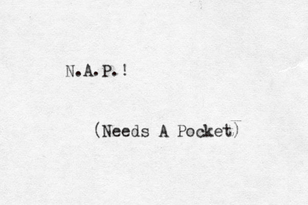 N.A.P.! (Needs A Pocket) 