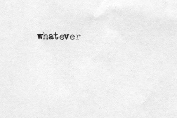 whatever