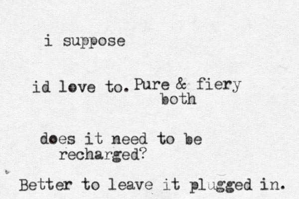 Pure & fiery both does it need to be recharged? i suppose Better to leave it plugged in. id love to.