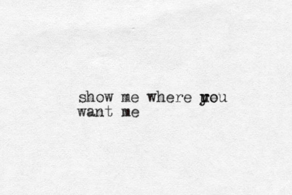 show me where re u you want me