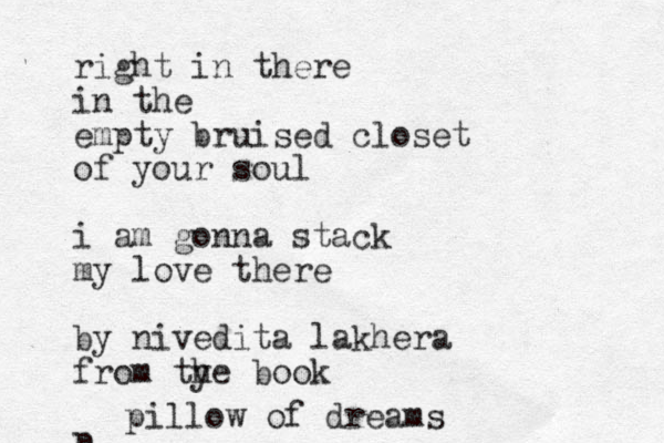 right in there in the empty bruised closet of your soul i am gonna stack my love there by nivedita lakhera from tye h book p pillow of dreams