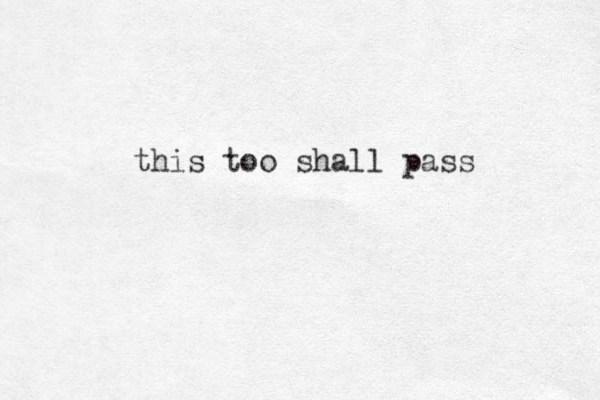 this too shall pass