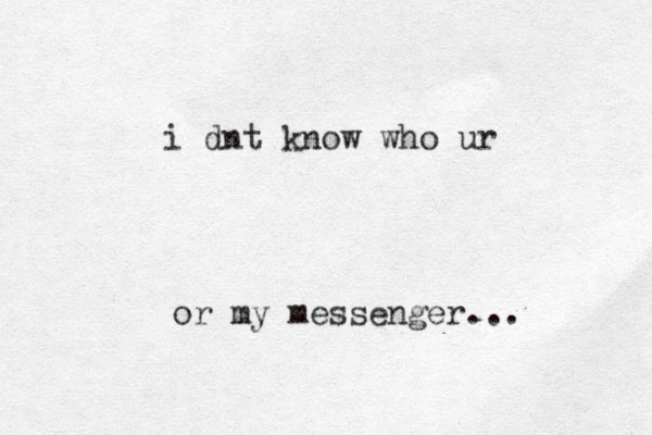 or my messenger... i dnt know who ur 
