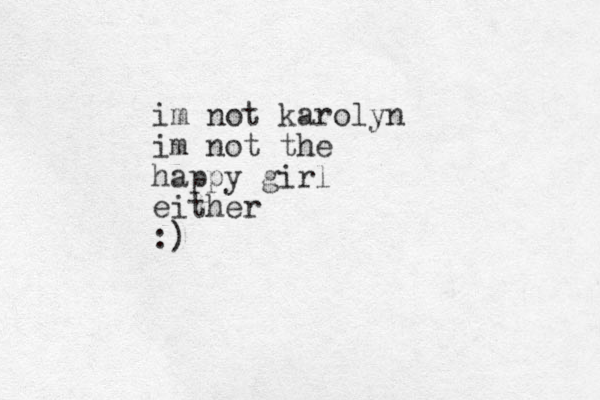 im not karolyn im not the happy girl either :)