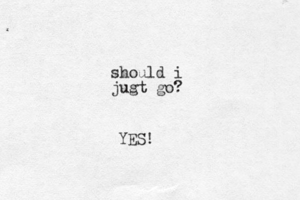 should i jugt s go? YES!