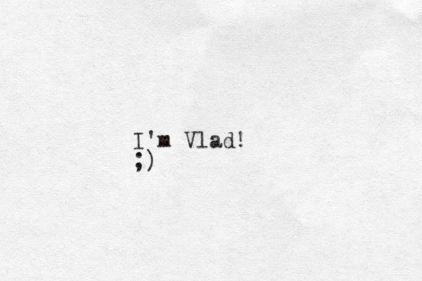 I'm Vlad! ;)