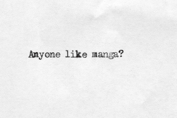 Anyone like manga? 