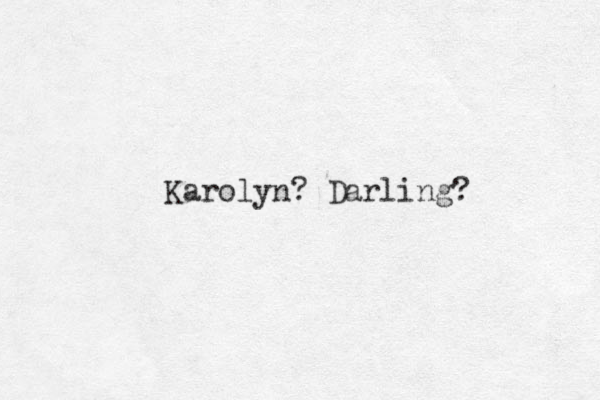 Karolyn? Darling? 