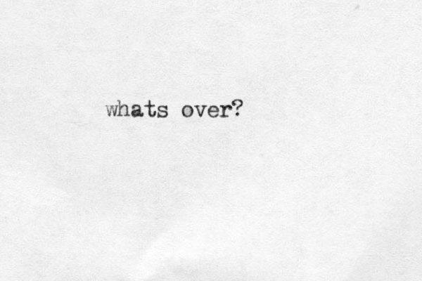 whats over? 