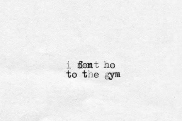 i font d ho to the gym