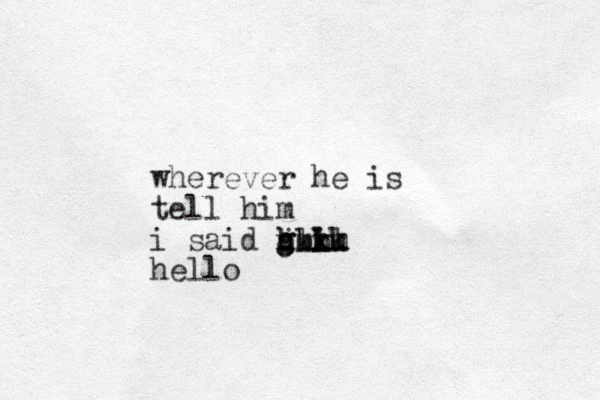 wherever he is tell him i said g h j h gmh kk lll kk m uuiu bbb hello