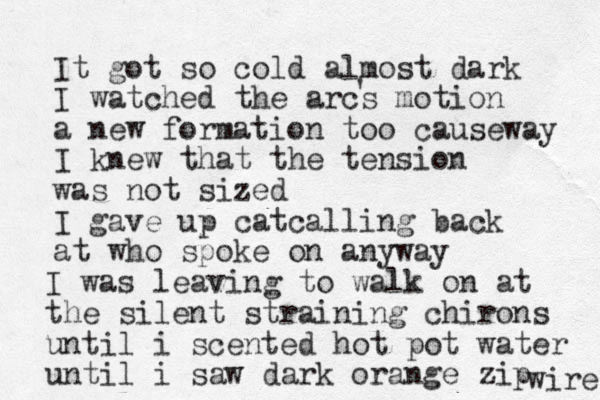 It got so cold almost dark I watched the arcs motion a new formation too causeway I knew that the tension was not sized I gave up catcalling back at who spoke on anyway ' I was leaving to walk on at the silent straining chirons until i scented hot pot water until i saw dark orange zip wire 