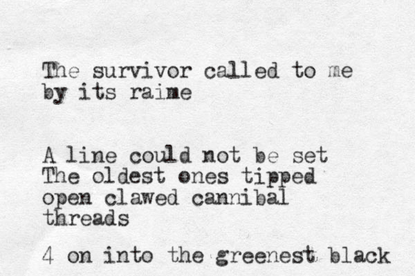 The survivor called to me by its raime A line could not be set The oldest ones tipped open clawed cannibal threads 4 on into the greenest black 