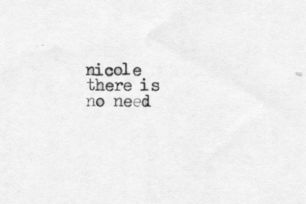 nicole there is no need