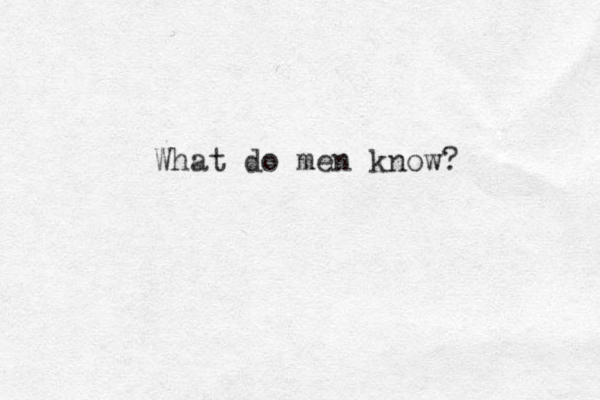 What do men know?