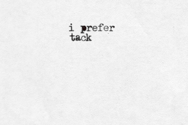 i prefer tack