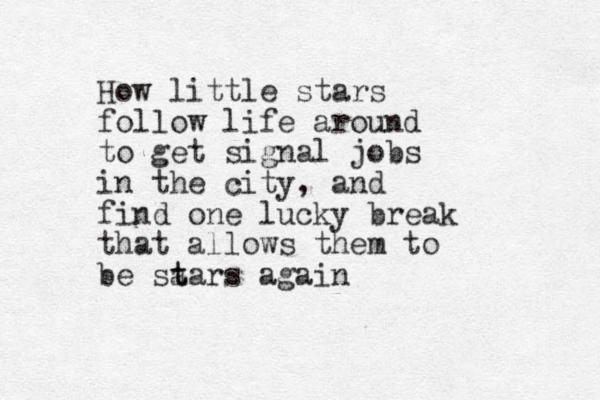 How little stars follow life around to get signal jobs in the city, and find one lucky break that allows them to be sa t tars again