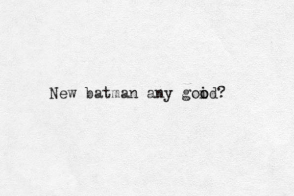New batman any goid o o ?