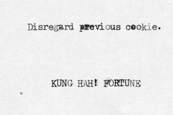 Disregard previous cookie. KUNG HAH! FORTUNE 