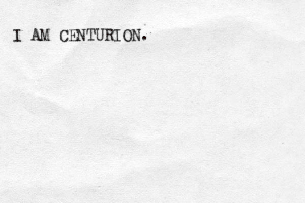 I AM CENTURION.