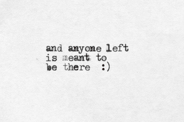 and anyone left is meant to be there :)