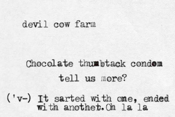 devil cow farm Chocolate thumbtack condom tell us more? ('v-) It sarted with one, ended with anothet r.Oh la la 