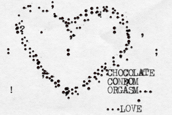 . . , , ? ! : ; ? ! , . : : ; ; . . . . . . . . . . . . . . . . . . . . . . . ..........,...............................::::::::::::::::::::::::::::::::::::........... LOVE CHOCOLATE CONDOM ORGASM... ...