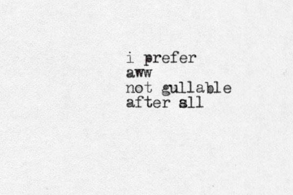 i prefer aww not gullable after sll a