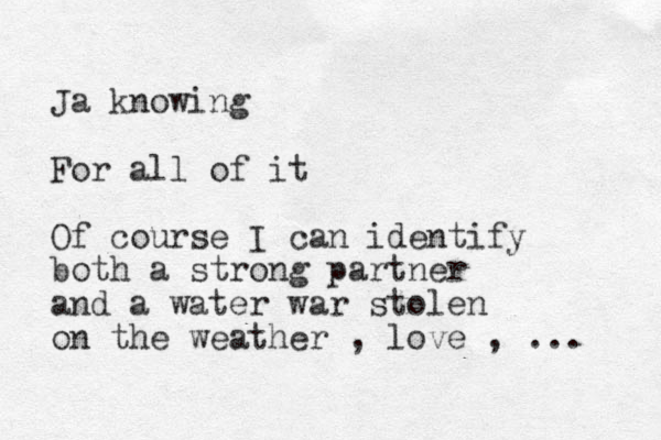 Ja knowing For all of it Of course I can identify both a strong partner and a wat er war stolen on the weather , love , ... 