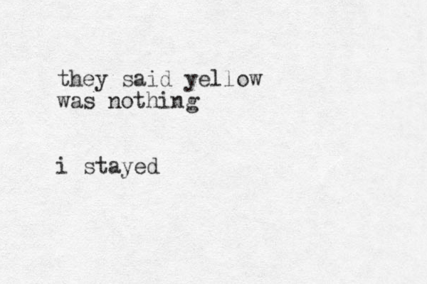 they said yellow was nothing i stayed 