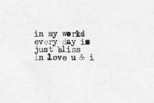 in my work ld ever y day is just bliss in love u & i