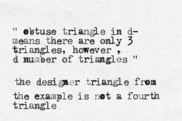 " obtuse triangle in d- means there are only 3 triangles, however , d number of triangles " the example is not a fourth triangle the designer triangle from 