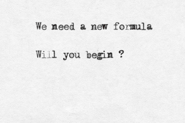 We need a new formula Will you begin ?