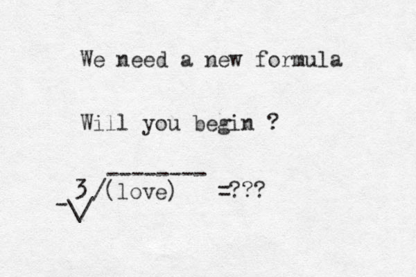We need a new formula Will you begin ? - \/ / -------- (love) 3 =??? 
