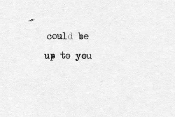 up to you could be 