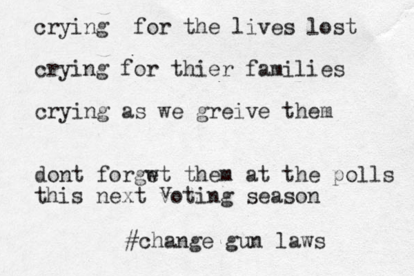 crying for the lives lost crying for thier families crying as we greive them dont forgwt e them at the polls this next voting season v #change gun laws 