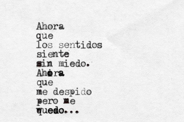 Ahora que los sentidos siente sin miedo. Ahira o ora que me despido pero me queso wuedo edo... 