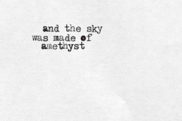 and the sky was made of amethyst