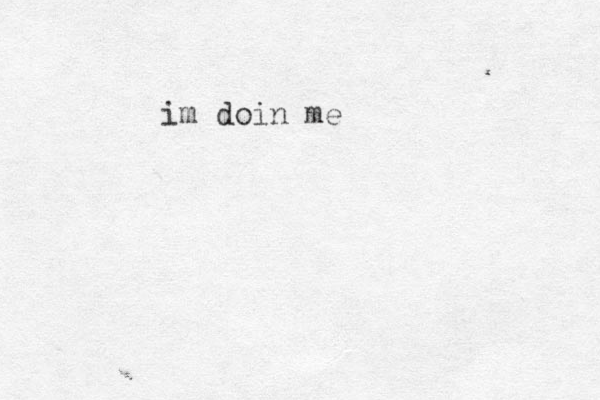 im doin me