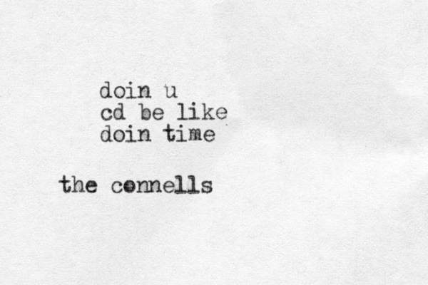doin u cd be like doin time the connells