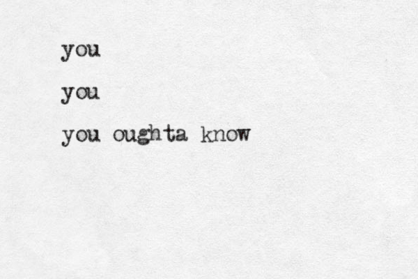 you you you oughta know