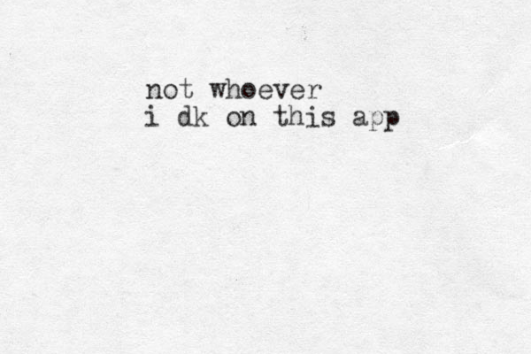 not whoever i dk on this app