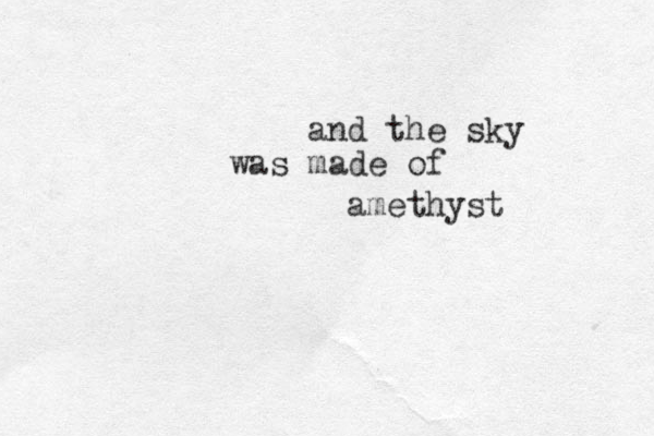 and the sky was made of amethyst
